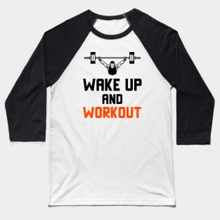 Wake Up And Workout Baseball T-Shirt